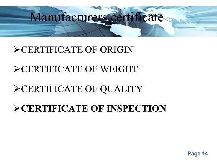 Manufacturers certificate Ø CERTIFICATE OF ORIGIN Ø CERTIFICATE OF WEIGHT Ø CERTIFICATE OF QUALITY