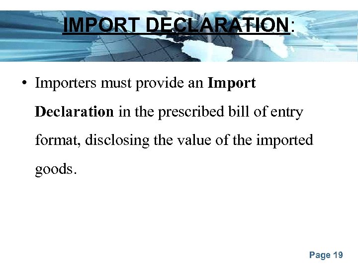 IMPORT DECLARATION: • Importers must provide an Import Declaration in the prescribed bill of