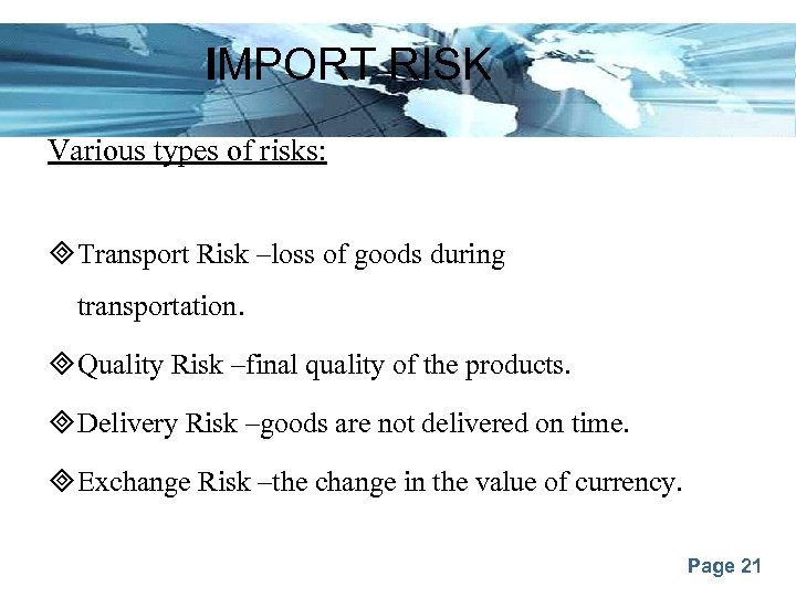 IMPORT RISK Various types of risks: Transport Risk –loss of goods during transportation. Quality