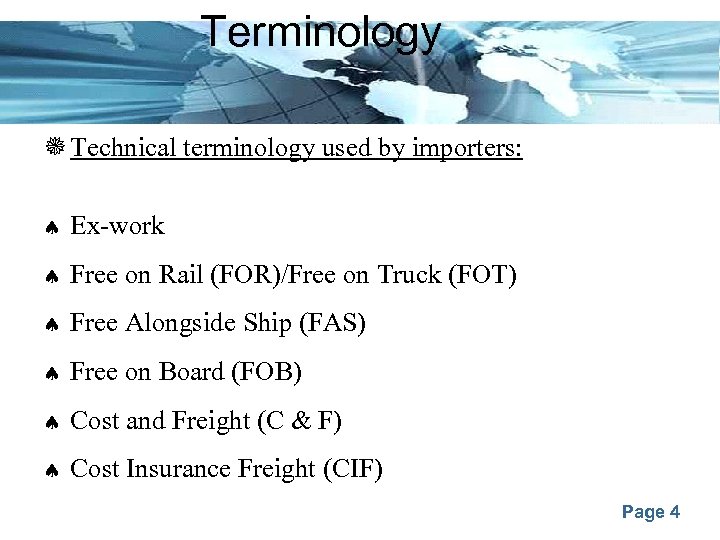 Terminology Technical terminology used by importers: Ex-work Free on Rail (FOR)/Free on Truck (FOT)