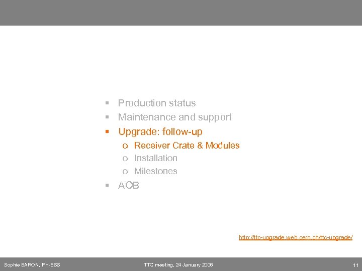 § Production status § Maintenance and support § Upgrade: follow-up o Receiver Crate &