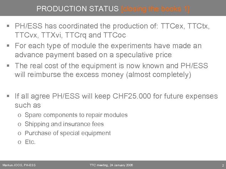 PRODUCTION STATUS [closing the books 1] § PH/ESS has coordinated the production of: TTCex,