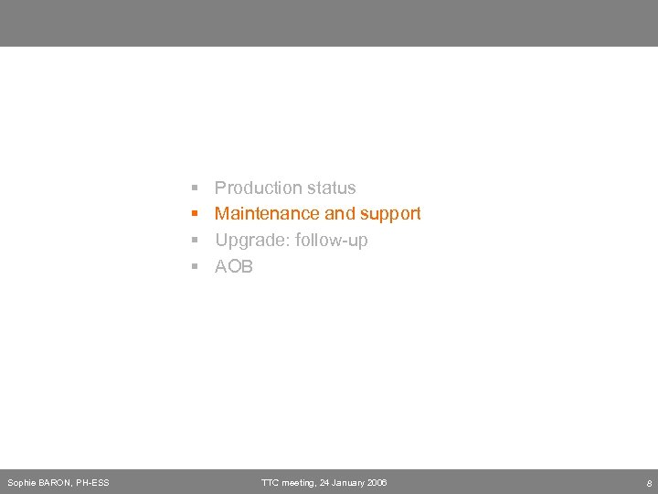 § § Sophie BARON, PH-ESS Production status Maintenance and support Upgrade: follow-up AOB TTC