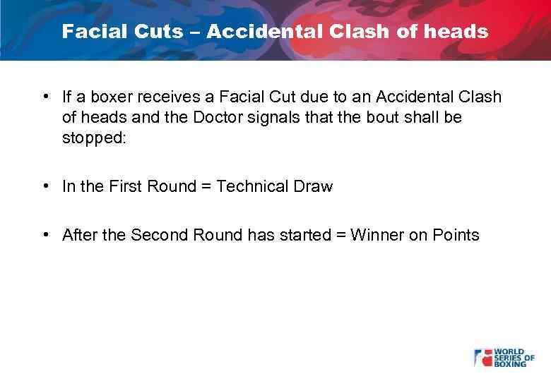Facial Cuts – Accidental Clash of heads • If a boxer receives a Facial