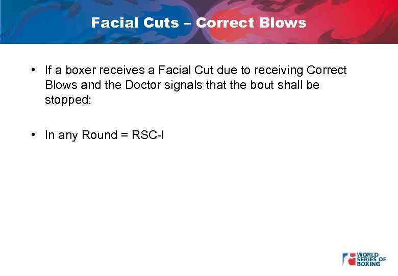 Facial Cuts – Correct Blows • If a boxer receives a Facial Cut due