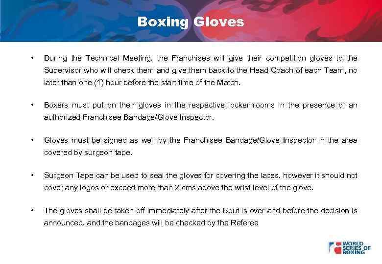 Boxing Gloves • During the Technical Meeting, the Franchises will give their competition gloves