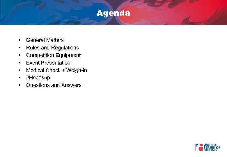 Agenda • • General Matters Rules and Regulations Competition Equipment Event Presentation Medical Check