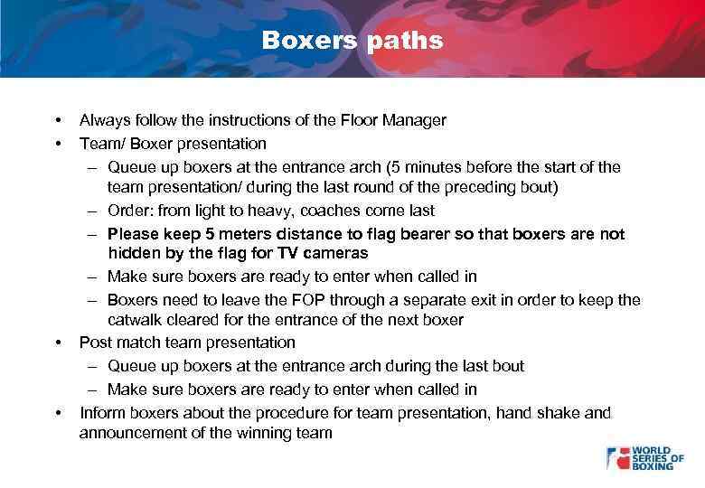 Boxers paths • • Always follow the instructions of the Floor Manager Team/ Boxer