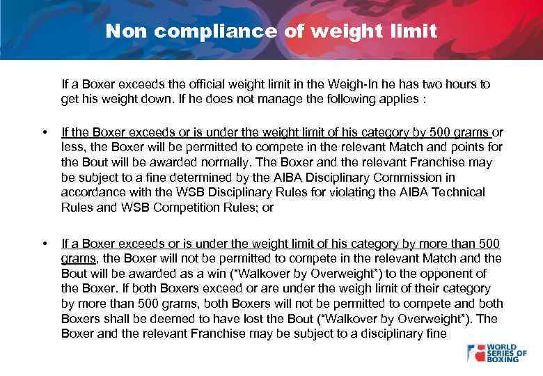 Non compliance of weight limit If a Boxer exceeds the official weight limit in