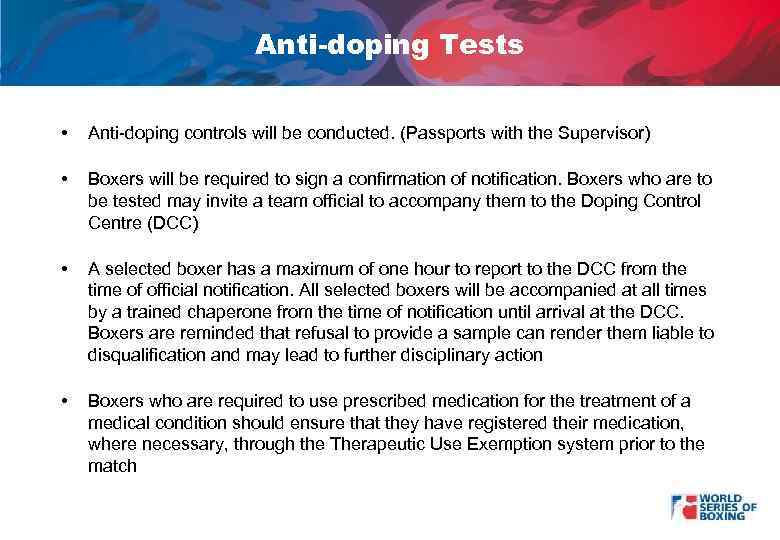 Anti-doping Tests • Anti-doping controls will be conducted. (Passports with the Supervisor) • Boxers