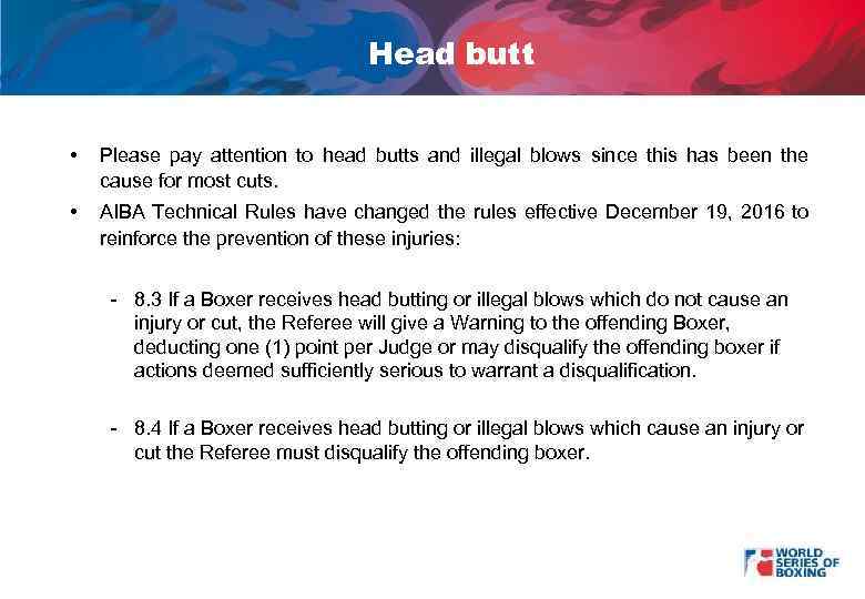 Head butt • Please pay attention to head butts and illegal blows since this