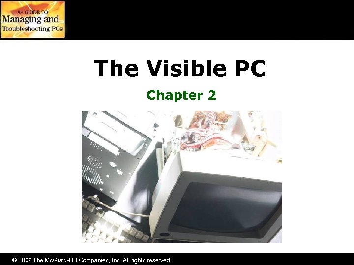 The Visible PC Chapter 2 © 2007 The Mc. Graw-Hill Companies, Inc. All rights