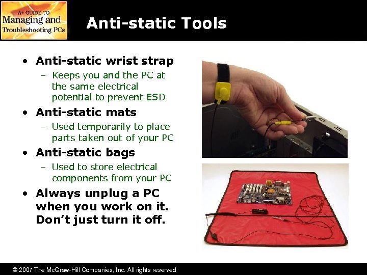 Anti-static Tools • Anti-static wrist strap – Keeps you and the PC at the