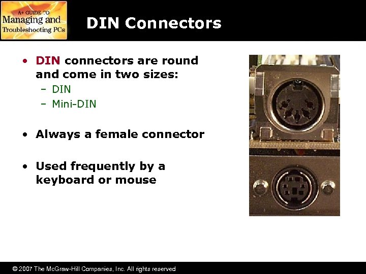 DIN Connectors • DIN connectors are round and come in two sizes: – DIN