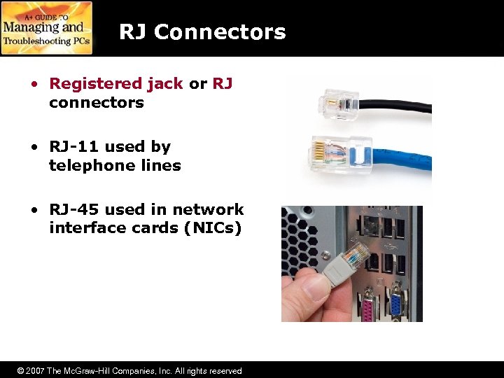 RJ Connectors • Registered jack or RJ connectors • RJ-11 used by telephone lines