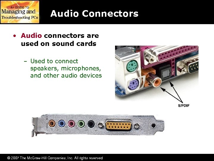 Audio Connectors • Audio connectors are used on sound cards – Used to connect