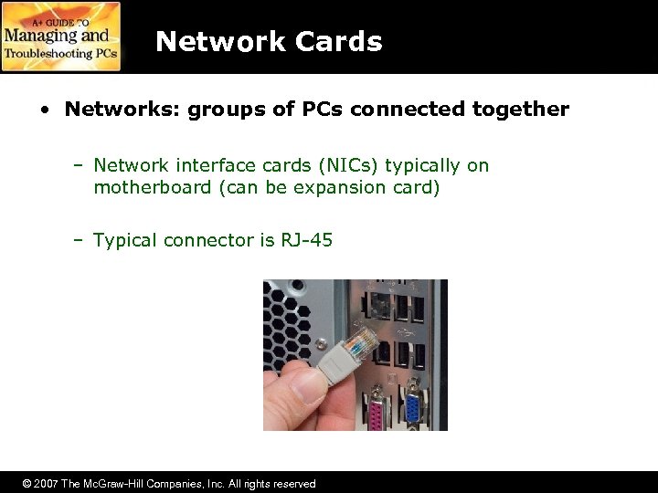 Network Cards • Networks: groups of PCs connected together – Network interface cards (NICs)