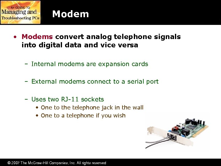 Modem • Modems convert analog telephone signals into digital data and vice versa –