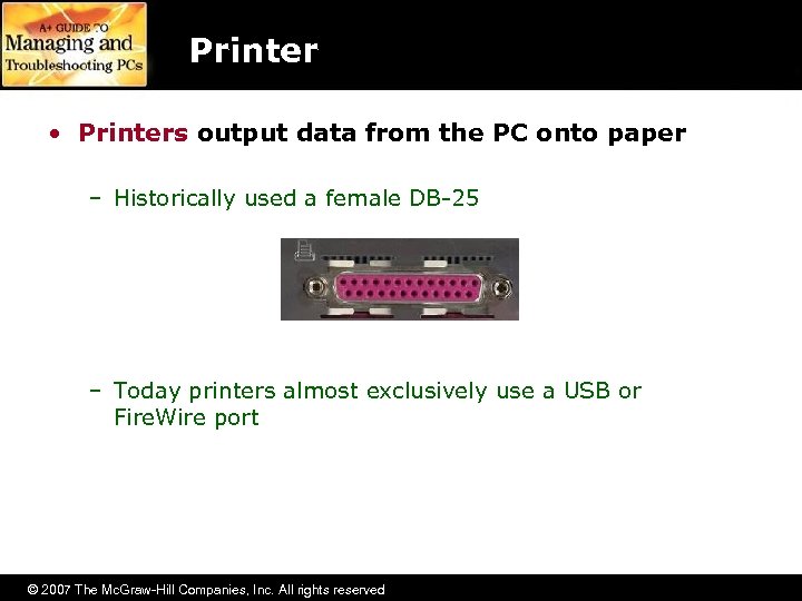 Printer • Printers output data from the PC onto paper – Historically used a