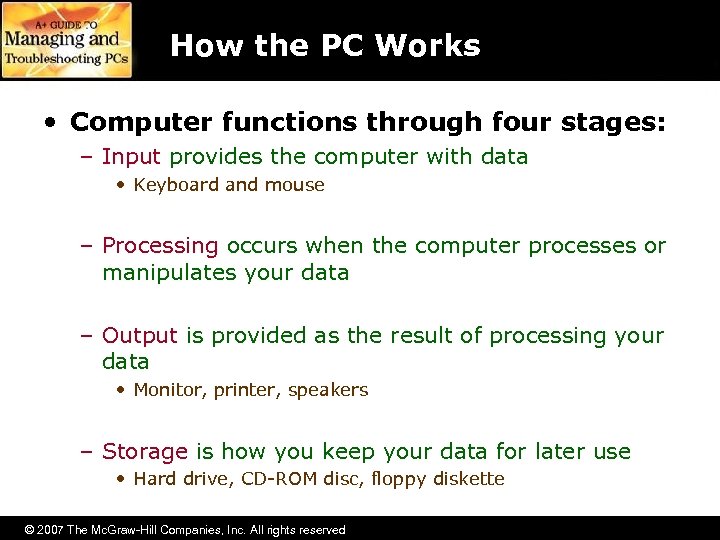 How the PC Works • Computer functions through four stages: – Input provides the