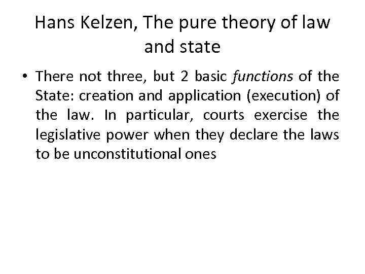 Hans Kelzen, The pure theory of law and state • There not three, but