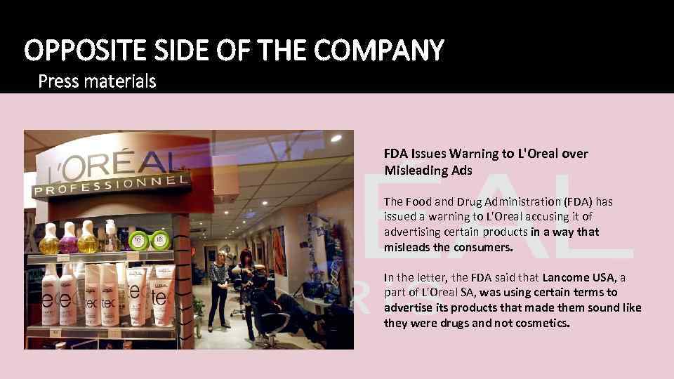 OPPOSITE SIDE OF THE COMPANY Press materials FDA Issues Warning to L'Oreal over Misleading