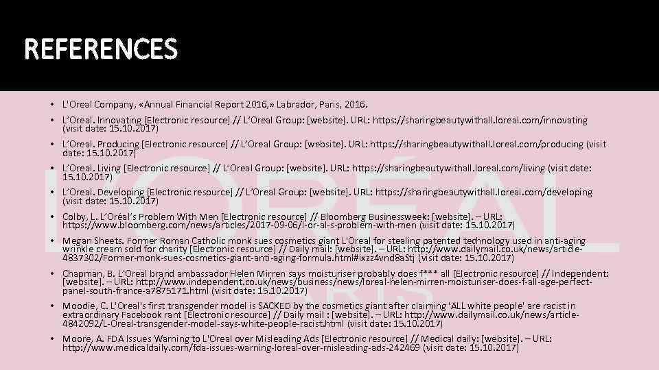 REFERENCES • L'Oreal Company, «Annual Financial Report 2016, » Labrador, Paris, 2016. • L’Oreal.