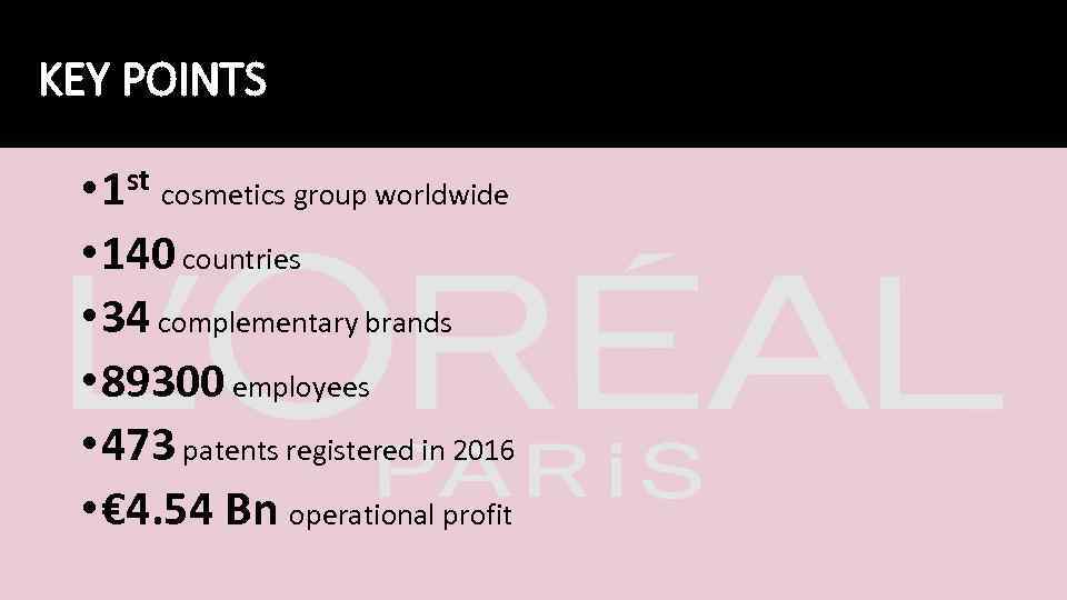 KEY POINTS st cosmetics group worldwide • 140 countries • 34 complementary brands •