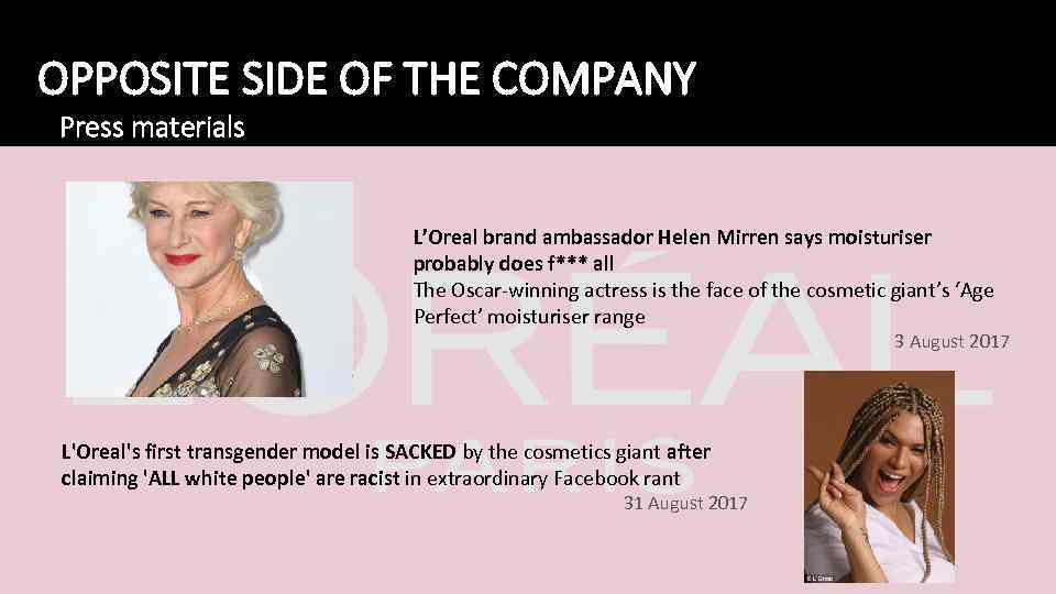OPPOSITE SIDE OF THE COMPANY Press materials L’Oreal brand ambassador Helen Mirren says moisturiser