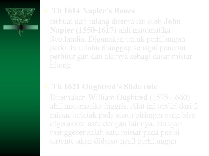  Th 1614 Napier’s Bones terbuat dari tulang ditemukan oleh John Napier (1550 -1617)