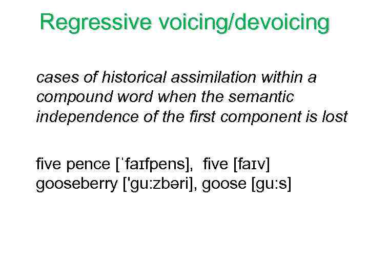 Regressive voicing/devoicing cases of historical assimilation within a compound word when the semantic independence