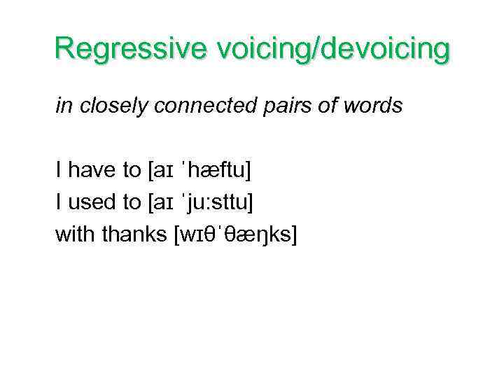 Closely connected. Devoicing. Voicing devoicing. Regressive. Devoice examples Phonetics.