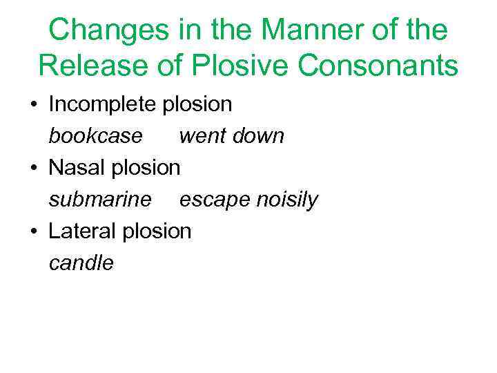 Changes in the Manner of the Release of Plosive Consonants • Incomplete plosion bookcase