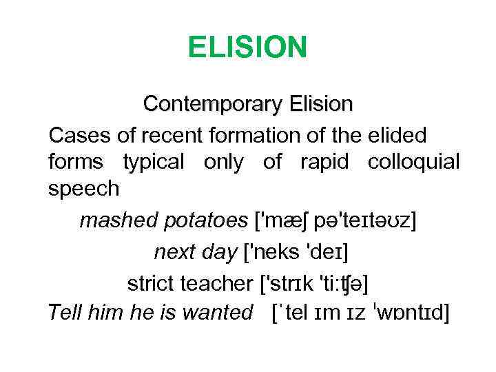 ELISION Contemporary Elision Сases of recent formation of the elided forms typical only of