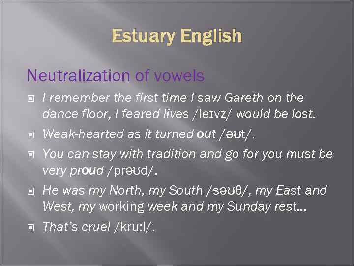 Estuary English Neutralization of vowels I remember the first time I saw Gareth on