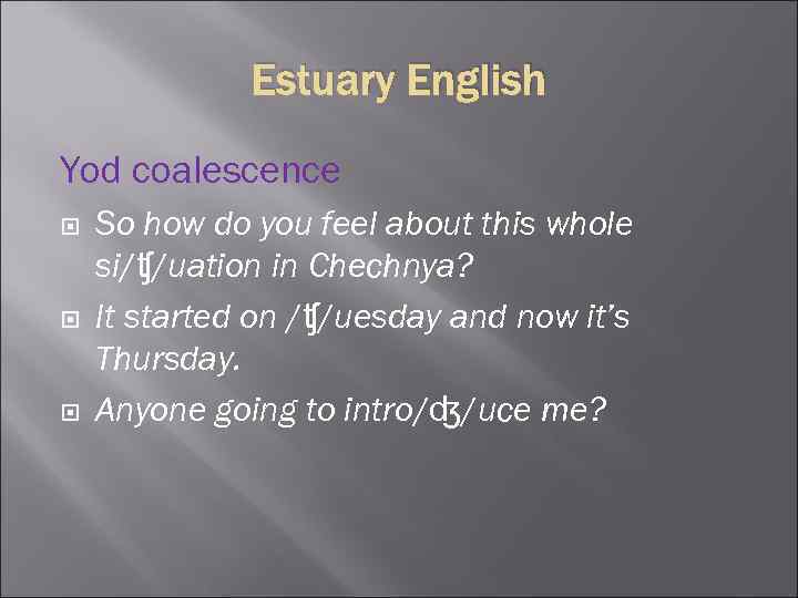 Estuary English Yod coalescence So how do you feel about this whole si/ʧ/uation in