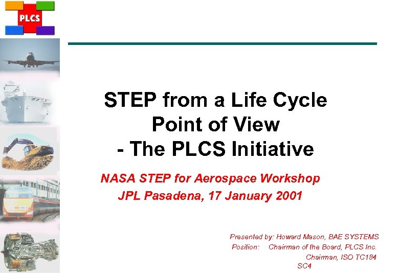 STEP from a Life Cycle Point of View - The PLCS Initiative NASA STEP