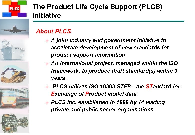 The Product Life Cycle Support (PLCS) initiative About PLCS v A joint industry and