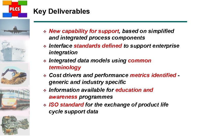 Key Deliverables v v v New capability for support, based on simplified and integrated