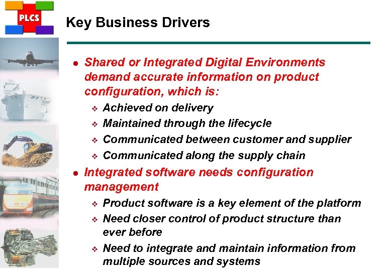 Key Business Drivers l Shared or Integrated Digital Environments demand accurate information on product