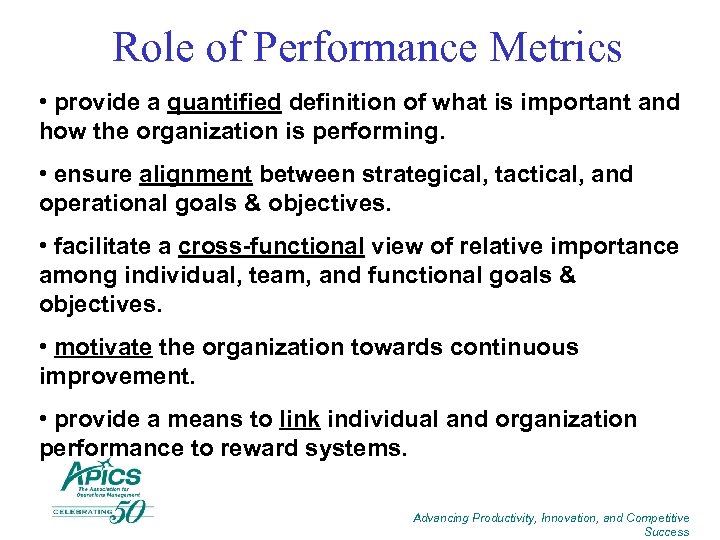 Role of Performance Metrics • provide a quantified definition of what is important and