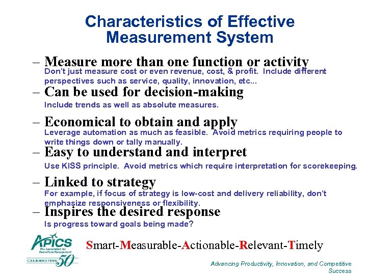 Characteristics of Effective Measurement System – Measure more than one function or activity Don’t