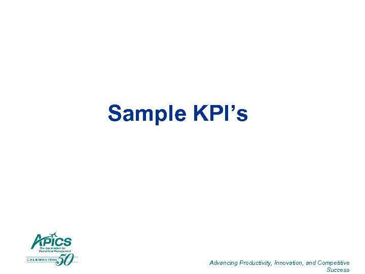 Sample KPI’s Advancing Productivity, Innovation, and Competitive Success 