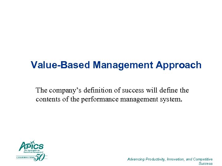 Value-Based Management Approach The company’s definition of success will define the contents of the