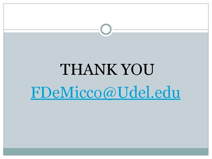  THANK YOU FDe. Micco@Udel. edu 