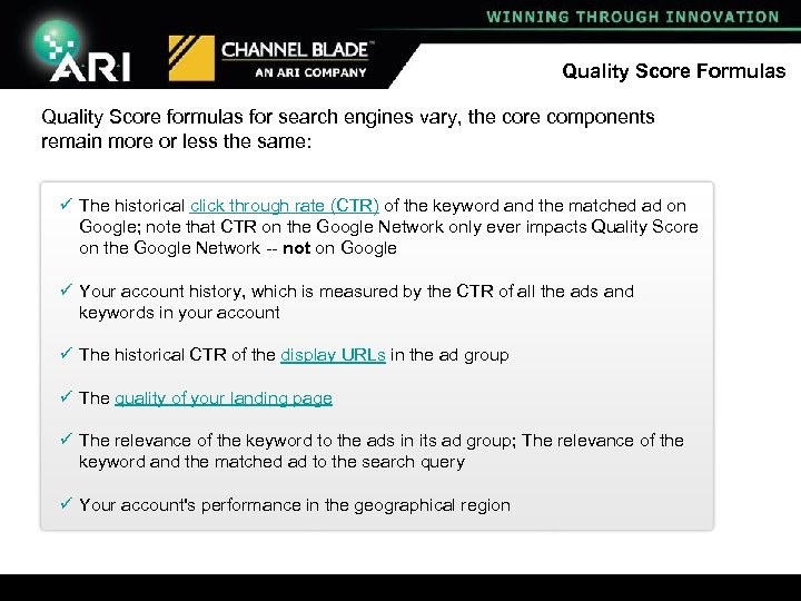 Quality Score Formulas Quality Score formulas for search engines vary, the core components remain