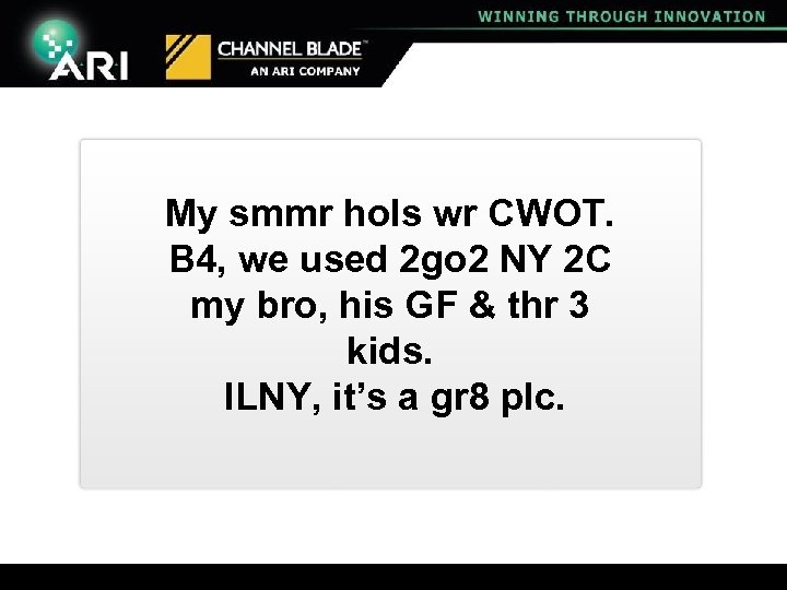 My smmr hols wr CWOT. B 4, we used 2 go 2 NY 2