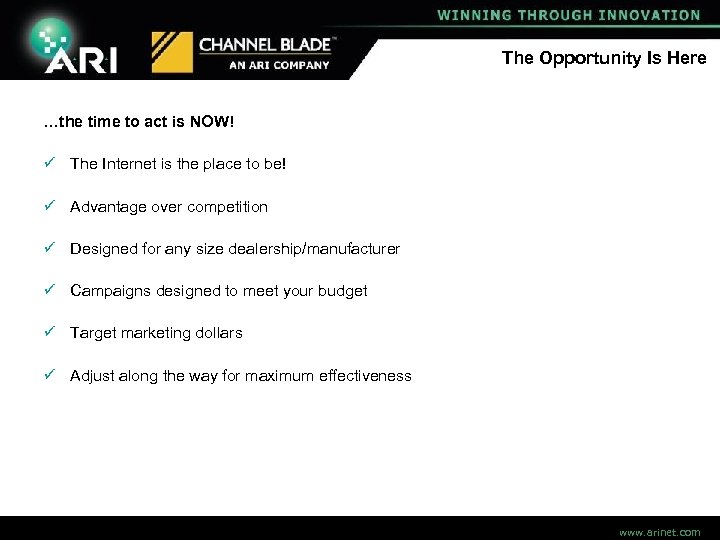 The Opportunity Is Here …the time to act is NOW! ü The Internet is