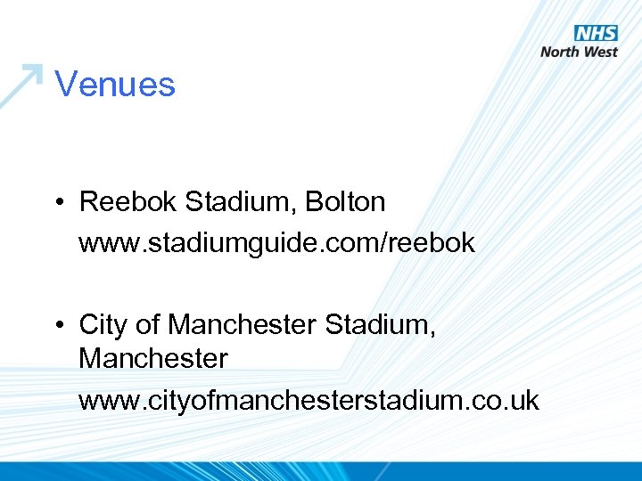 Venues • Reebok Stadium, Bolton www. stadiumguide. com/reebok • City of Manchester Stadium, Manchester