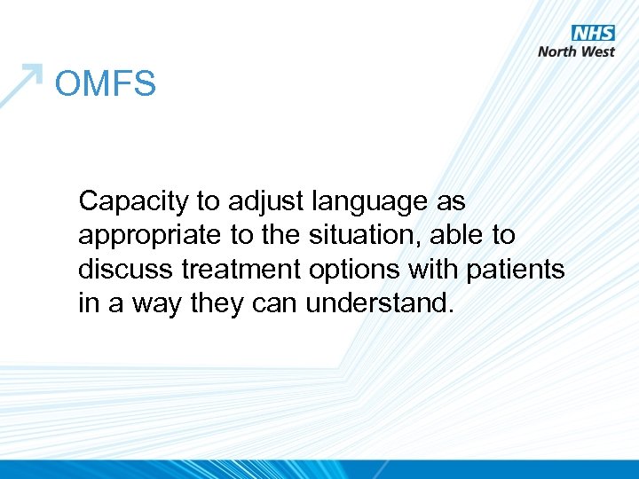 OMFS Capacity to adjust language as appropriate to the situation, able to discuss treatment